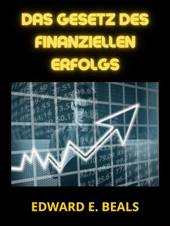 Das Gesetz des finanziellen Erfolgs (Übersetzt) (eBook, ePUB) - Edward E., Beals