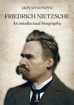 Friedrich Nietzsche, an intellectual biography (eBook, ePUB) - Papini, Giovanni