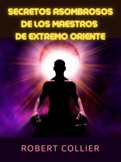 Secretos asombrosos de los maestros de Extremo Oriente (Traducido) (eBook, ePUB) - Collier, Robert