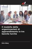 Il modello delle organizzazioni di apprendimento in tre banche turche