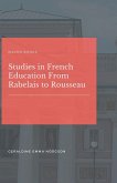 Studies in French Education From Rabelais to Rousseau