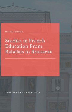 Studies in French Education From Rabelais to Rousseau - Hodgson, Geraldine Emma