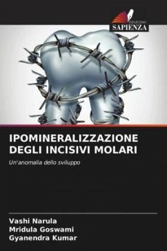 IPOMINERALIZZAZIONE DEGLI INCISIVI MOLARI - Narula, Vashi;Goswami, Mridula;Kumar, Gyanendra