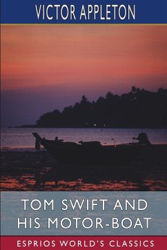 Tom Swift and His Motor-Boat (Esprios Classics) - Appleton, Victor