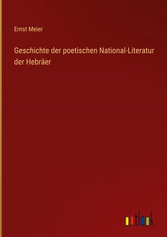 Geschichte der poetischen National-Literatur der Hebräer - Meier, Ernst