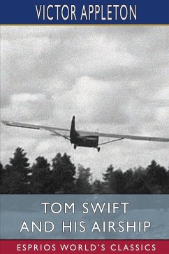Tom Swift and His Airship (Esprios Classics) - Appleton, Victor