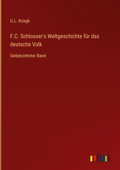 F.C. Schlosser's Weltgeschichte für das deutsche Volk