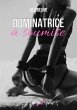 Dominatrice à soumise (eBook, ePUB) - Bild 1