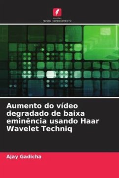 Aumento do vídeo degradado de baixa eminência usando Haar Wavelet Techniq - Gadicha, Ajay