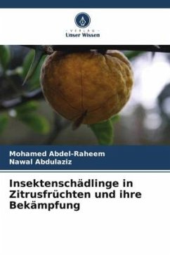 Insektenschädlinge in Zitrusfrüchten und ihre Bekämpfung - Abdel-Raheem, Mohamed;Abdulaziz, Nawal