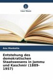 Entstehung des demokratischen Staatswesens in Jammu und Kaschmir (1889-1957)