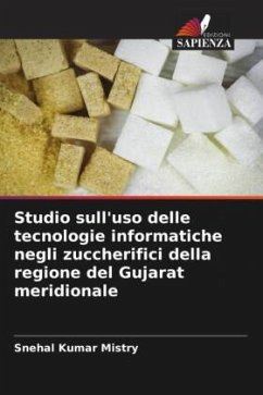 Studio sull'uso delle tecnologie informatiche negli zuccherifici della regione del Gujarat meridionale - Mistry, Snehal Kumar