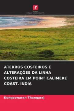 ATERROS COSTEIROS E ALTERAÇÕES DA LINHA COSTEIRA EM POINT CALIMERE COAST, INDIA - THANGARAJ, KONGESWARAN
