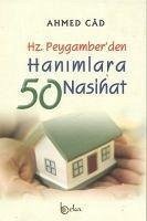 Hz. Peygamberden Hanimlara 50 Nasihat - Cad, Ahmed
