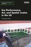 Eco-Performance, Art, and Spatial Justice in the US (eBook, PDF)