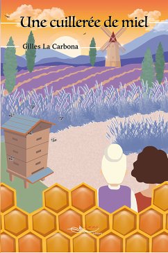 Une cuillerée de miel (eBook, ePUB) - la Carbona, Gilles