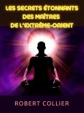 Les secrets étonnants des maîtres de l'Extrême-Orient (Traduit) (eBook, ePUB)