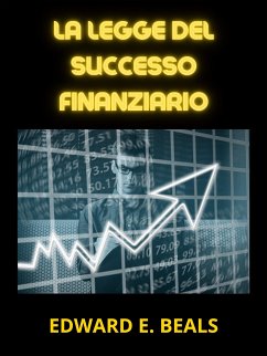 La Legge del Successo finanziario (Tradotto) (eBook, ePUB) - Edward E., Beals