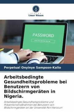 Arbeitsbedingte Gesundheitsprobleme bei Benutzern von Bildschirmgeräten in Nigeria. - Sampson-Kalio, Perpetual Onyinye;Ekenedo, Golda O.