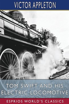 Tom Swift and His Electric Locomotive (Esprios Classics) - Appleton, Victor