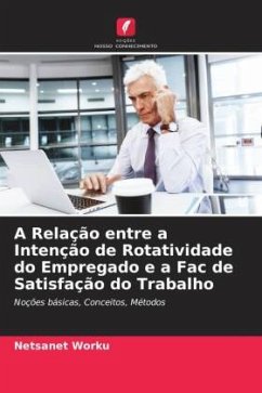 A Relação entre a Intenção de Rotatividade do Empregado e a Fac de Satisfação do Trabalho - Worku, Netsanet