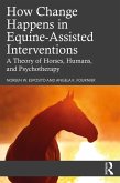 How Change Happens in Equine-Assisted Interventions (eBook, PDF) How Change Happens in Equine-Assisted Interventions (eBook, PDF)