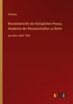 Monatsberichte der Königlichen Preuss. Akademie der Wissenschaften zu Berlin - Anonym