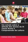 Um estudo sobre a atitude dos alunos da IX classe Rumo à Compreensão da Leitura