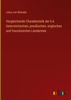 Vergleichende Charakteristik der k.k. österreichsichen, preußischen, englischen und französischen Landarmee