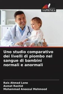 Uno studio comparativo dei livelli di piombo nel sangue di bambini normali e anormali - Lone, Rais Ahmad;Rashid, Asmat;Mehmood, Mohammad Aneesul