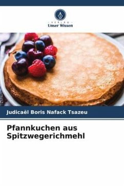 Pfannkuchen aus Spitzwegerichmehl - Nafack Tsazeu, Judicaël Boris