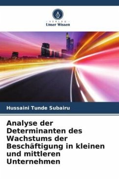 Analyse der Determinanten des Wachstums der Beschäftigung in kleinen und mittleren Unternehmen - Subairu, Hussaini Tunde