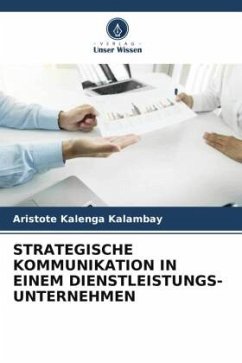 STRATEGISCHE KOMMUNIKATION IN EINEM DIENSTLEISTUNGS-UNTERNEHMEN - Kalenga Kalambay, Aristote