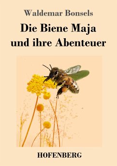 Die Biene Maja und ihre Abenteuer - Bonsels, Waldemar