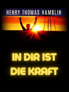In Dir Ist Die Kraft (Übersetzt) (eBook, ePUB) - Thomas Hamblin, Henry