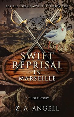 Swift Reprisal In Marseille: A Short Story - Angell, Z. A.