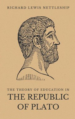 THE THEORY OF EDUCATION IN THE REPUBLIC OF PLATO - Nettleship, Richard Lewis