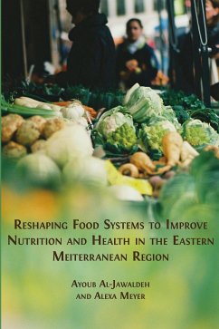 Reshaping Food Systems to improve Nutrition and Health in the Eastern Mediterranean Region (eBook, ePUB) - Al-Jawaldeh, Ayoub