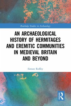 An Archaeological History of Hermitages and Eremitic Communities in Medieval Britain and Beyond (eBook, PDF) - Roffey, Simon