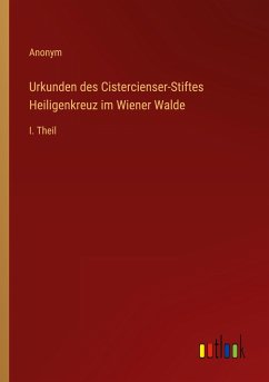 Urkunden des Cistercienser-Stiftes Heiligenkreuz im Wiener Walde