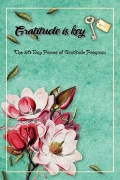 The 40-Day Power of Gratitude Program (eBook, ePUB) - Gratitude, Power Of