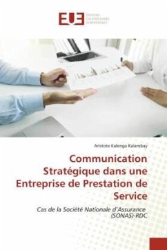 Communication Stratégique dans une Entreprise de Prestation de Service - Kalenga Kalambay, Aristote