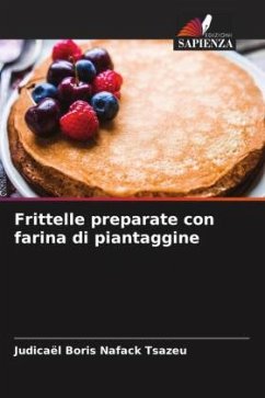 Frittelle preparate con farina di piantaggine - Nafack Tsazeu, Judicaël Boris