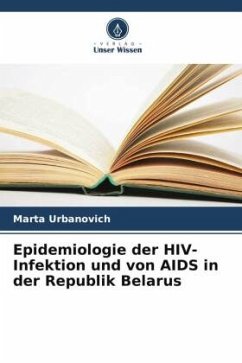 Epidemiologie der HIV-Infektion und von AIDS in der Republik Belarus - Urbanovich, Marta