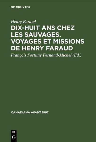 Dix-huit ans chez les sauvages. Voyages et missions de Henry Faraud (eBook, PDF)
