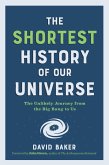 The Shortest History of Our Universe: The Unlikely Journey from the Big Bang to Us (Shortest History) (eBook, ePUB)