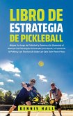 Libro de Estrategia de Pickleball (Domina el Juego de Pickleball) (eBook, ePUB)