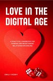 Love in the Digital Age: A Practical Handbook for Finding and Maintaining Relationships Online (eBook, ePUB)