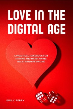 Cover Love in the Digital Age: A Practical Handbook for Finding and Maintaining Relationships Online (eBook, ePUB)