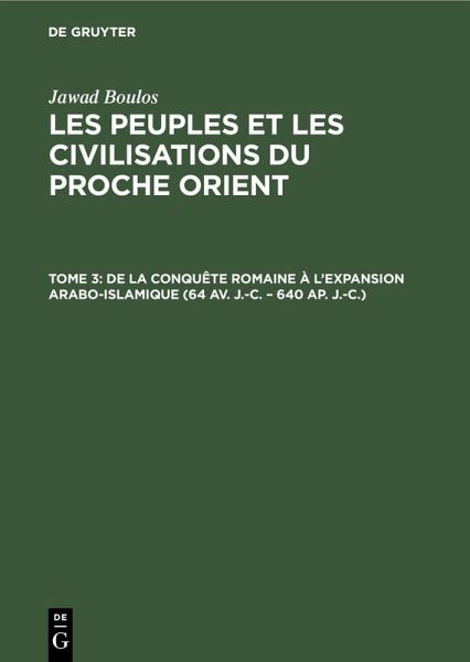De la conquête romaine à l'expansion Arabo-Islamique (64 av. J.-C. - 640 ap. J.-C.) (eBook, PDF)